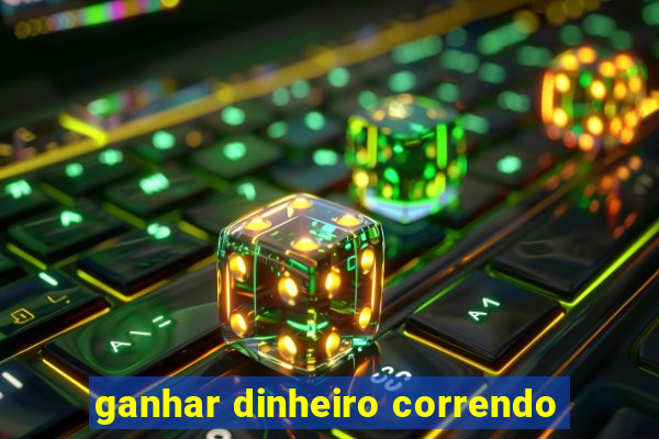 ganhar dinheiro correndo